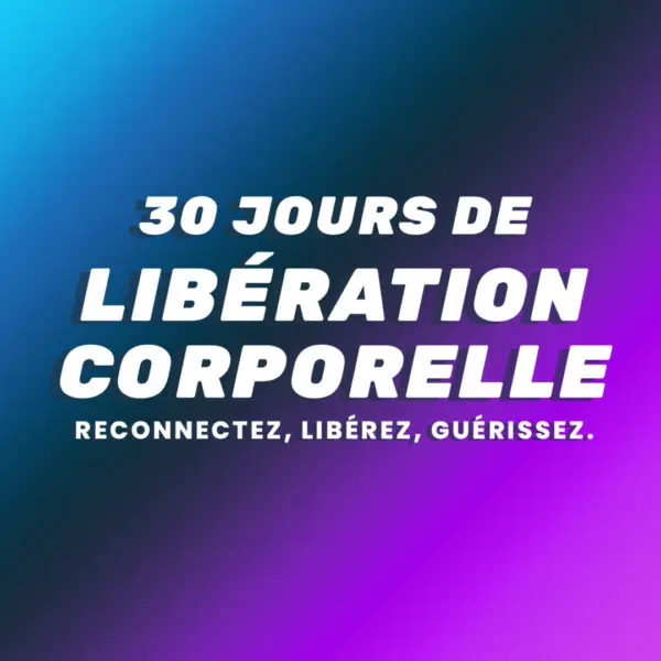 30 jours de Libération Corporelle
