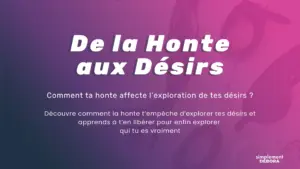 De la Honte aux Désirs